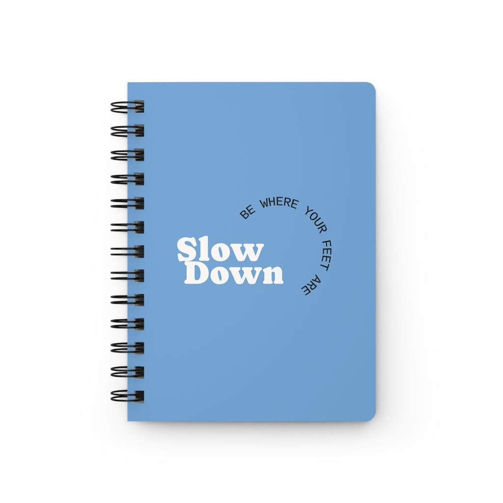 Slow Down Be Where Your Feet Are Journal