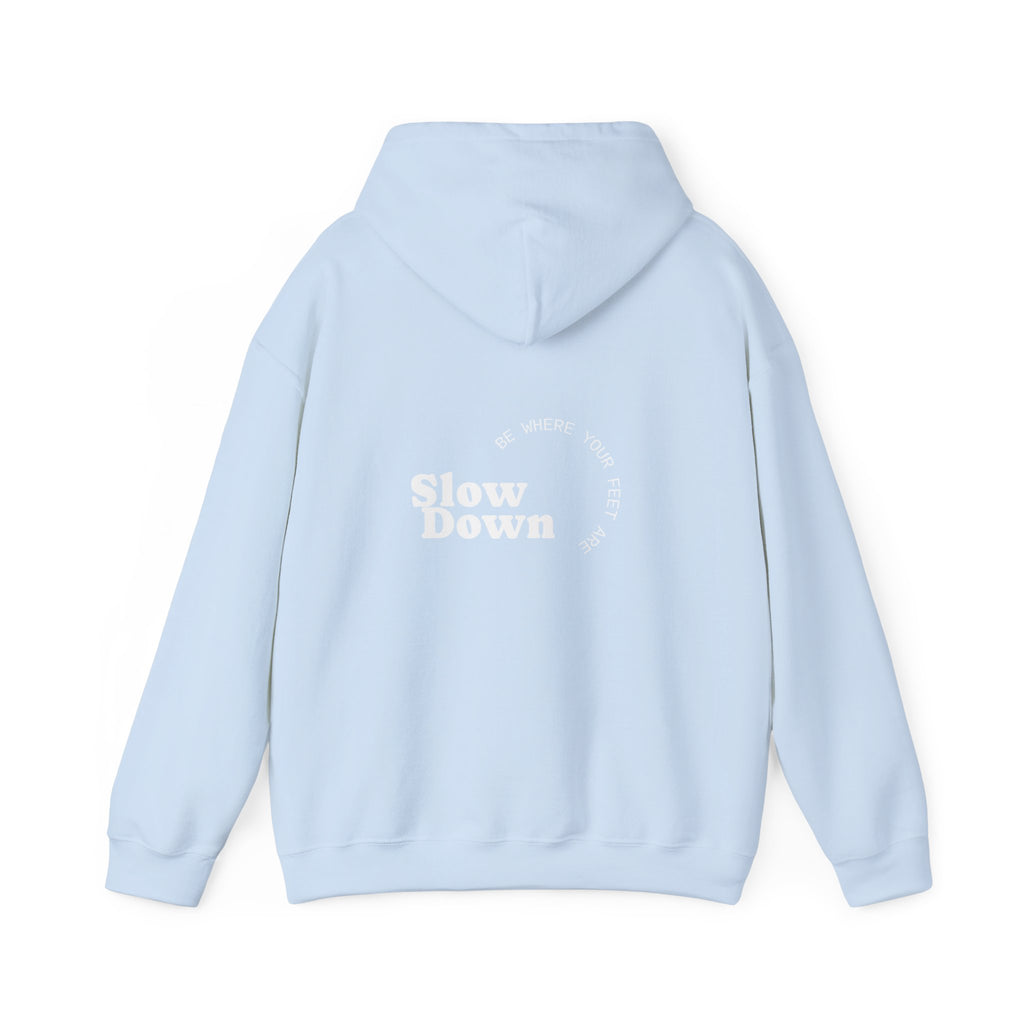 Slow Down Be Where Your Feet Are Hoodie
