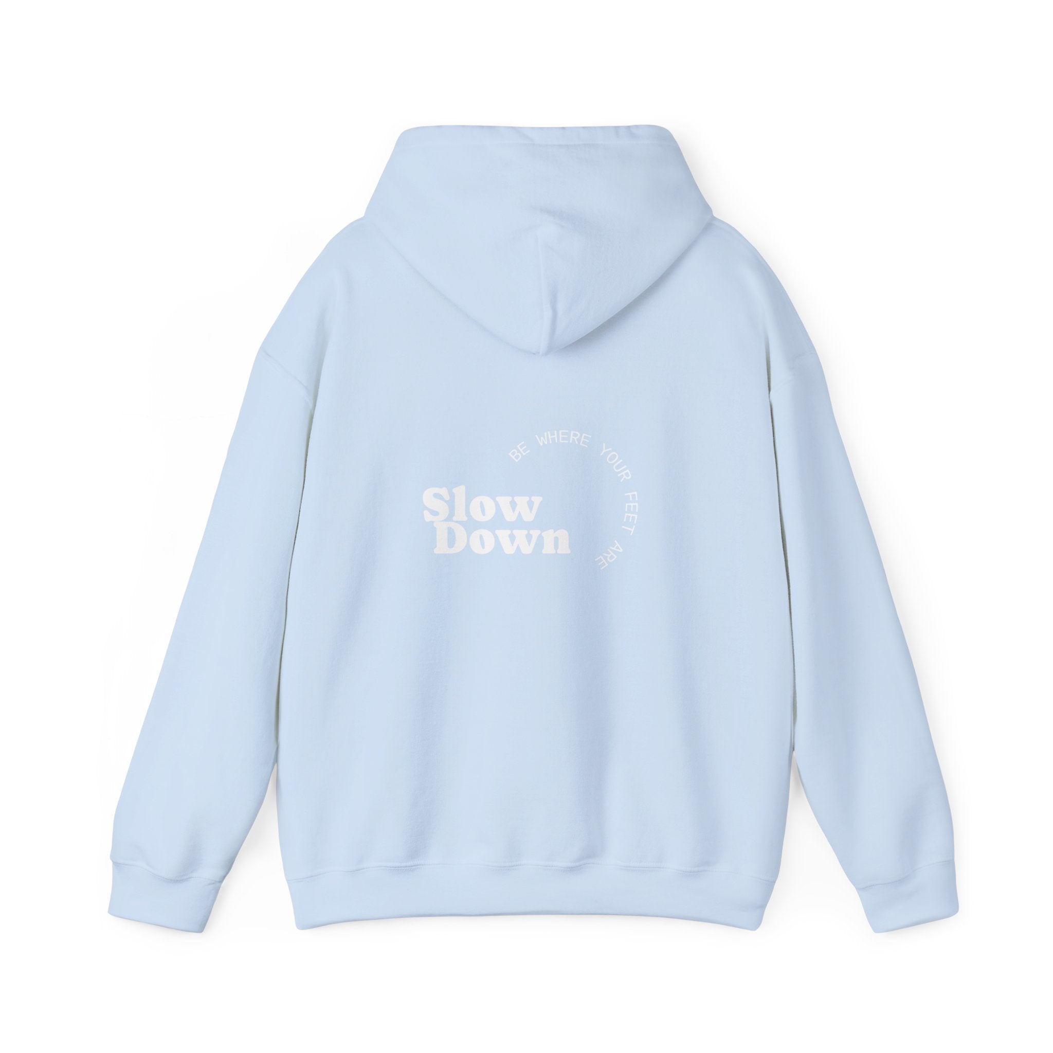 Slow Down Be Where Your Feet Are Hoodie