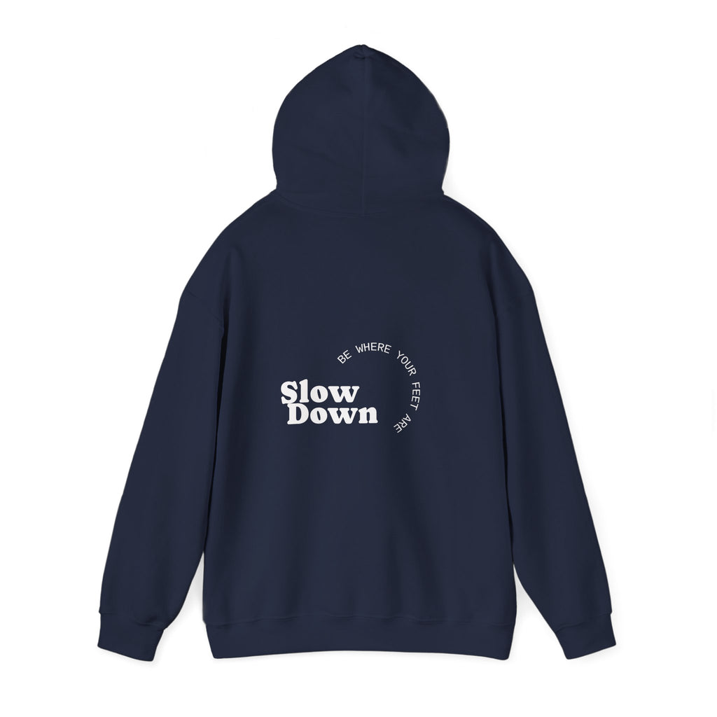 Slow Down Be Where Your Feet Are Hoodie