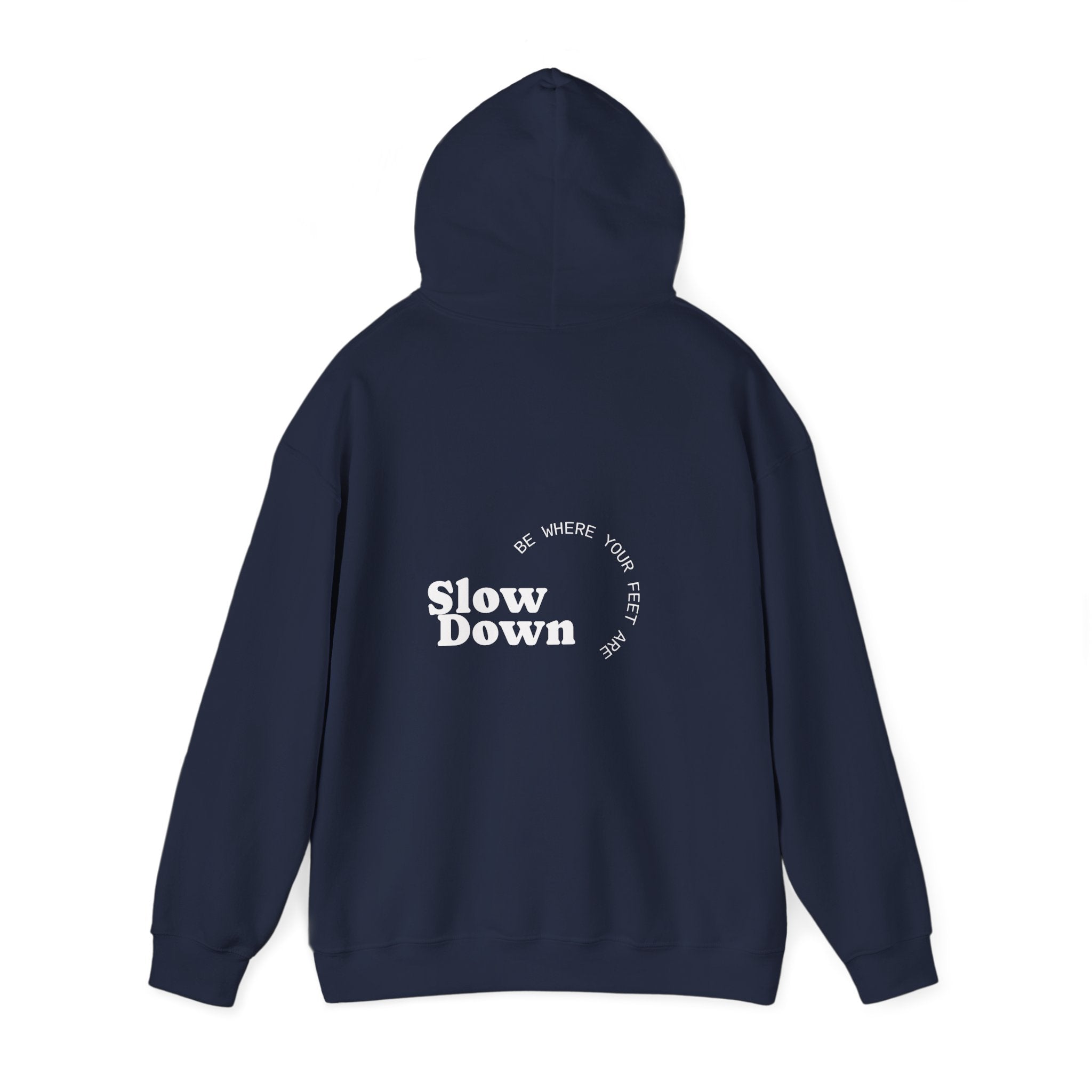 Slow Down Be Where Your Feet Are Hoodie
