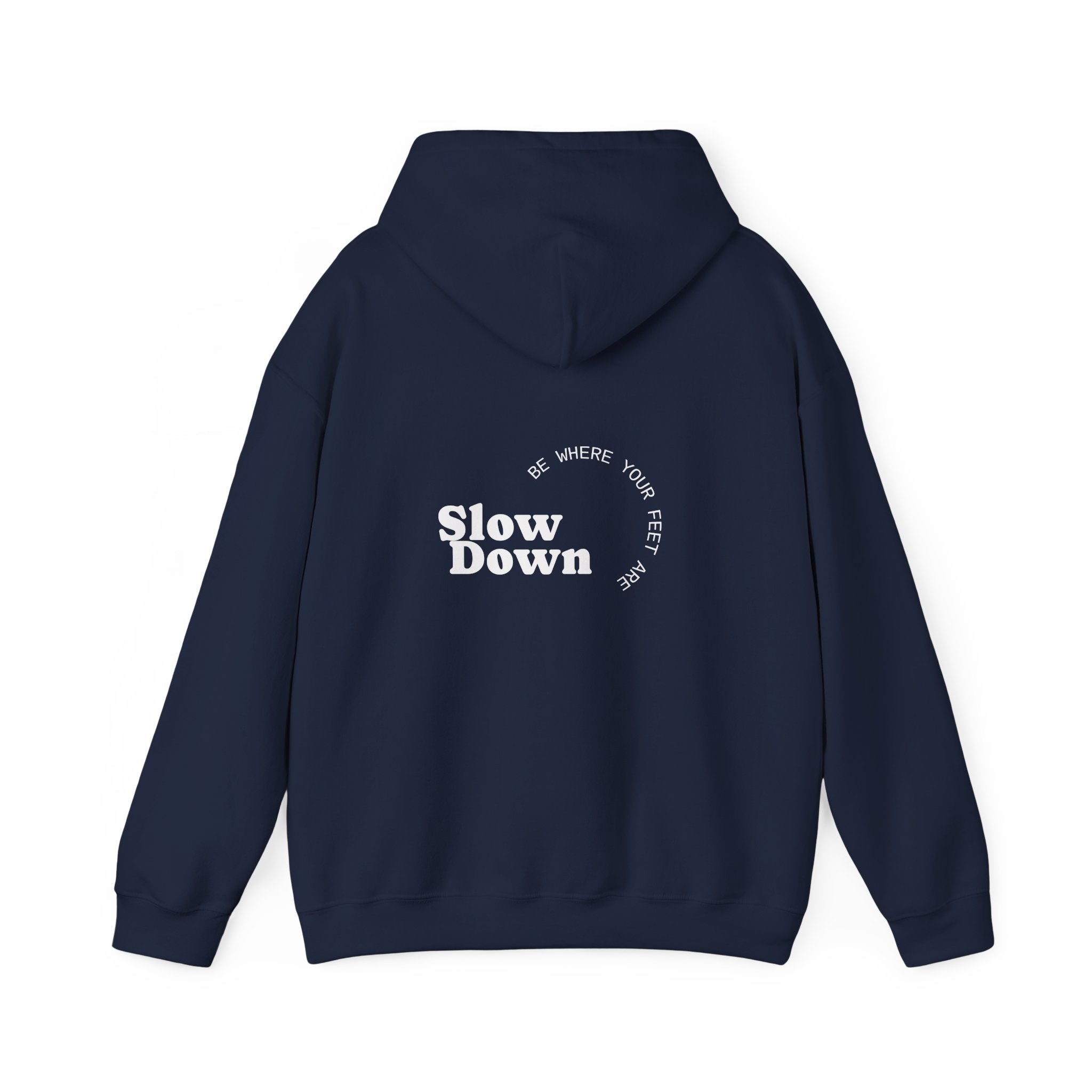Slow Down Be Where Your Feet Are Hoodie