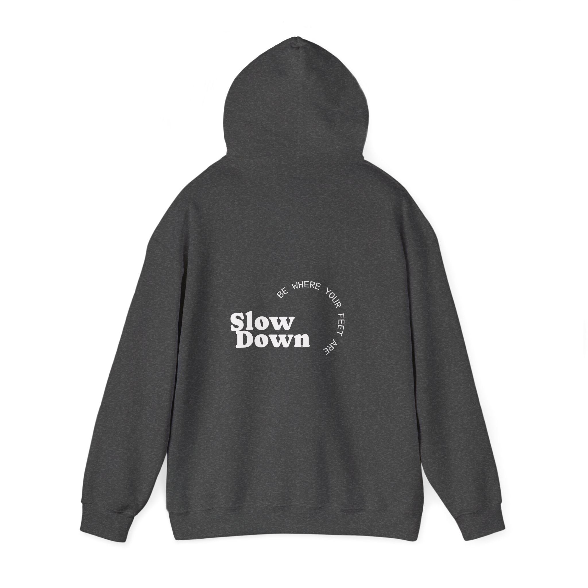 Slow Down Be Where Your Feet Are Hoodie