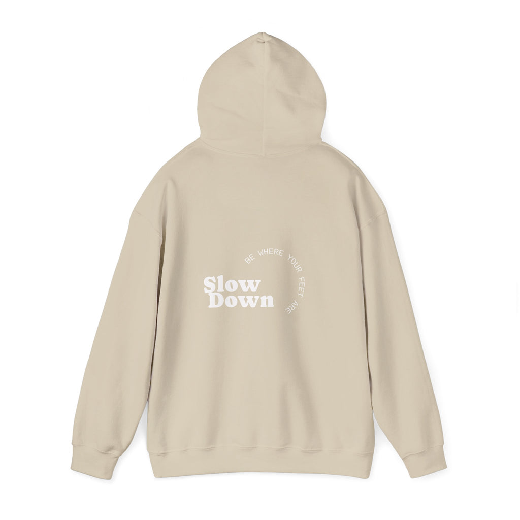 Slow Down Be Where Your Feet Are Hoodie