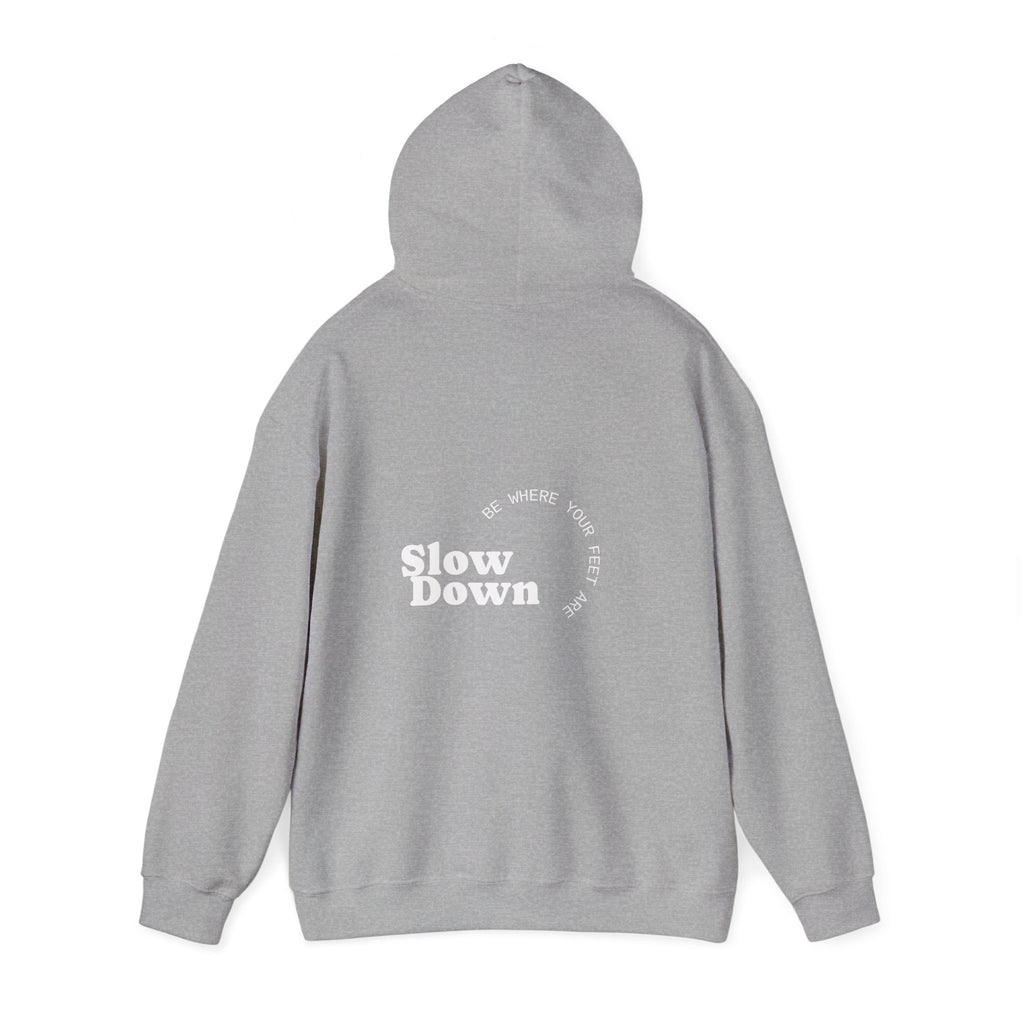 Slow Down Be Where Your Feet Are Hoodie