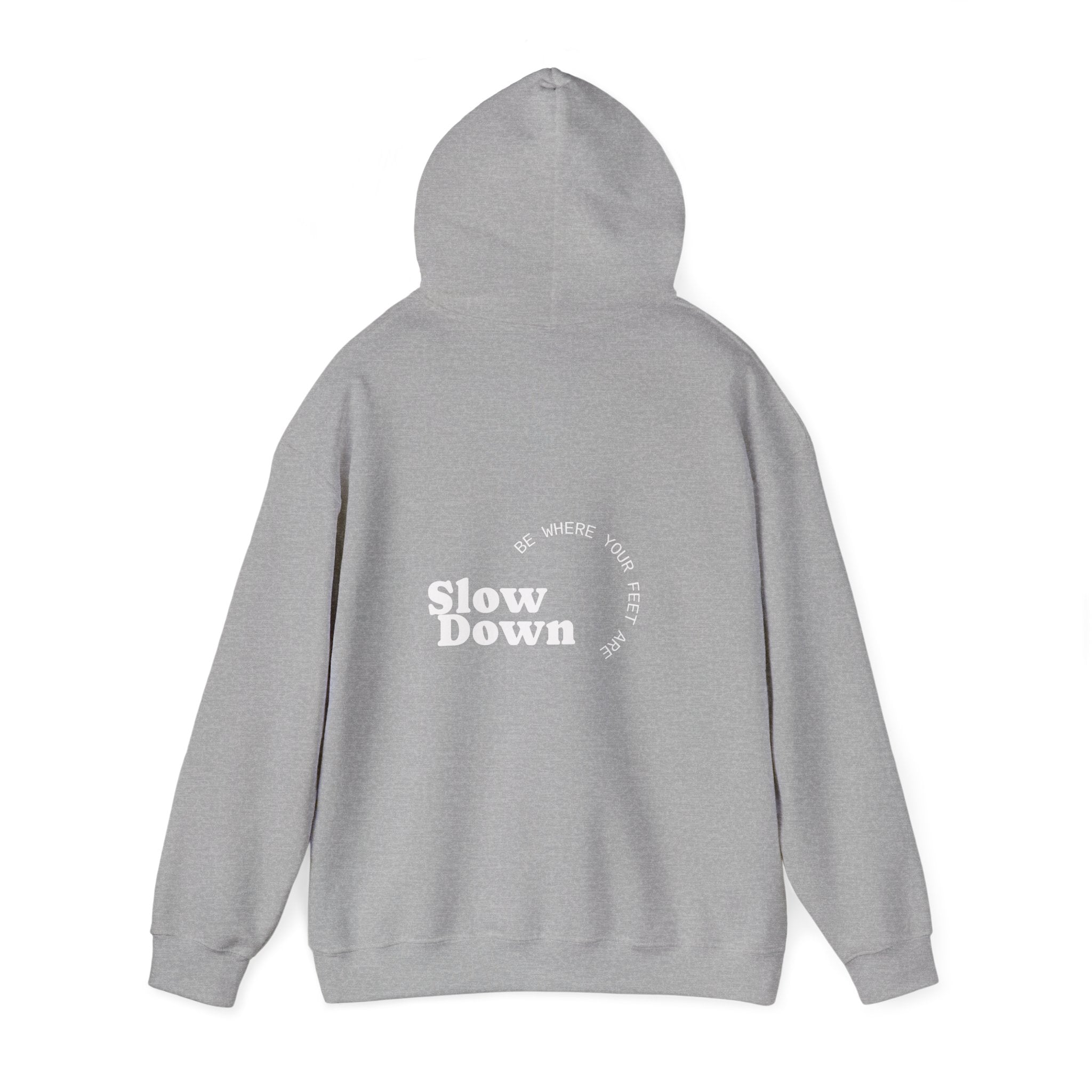Slow Down Be Where Your Feet Are Hoodie