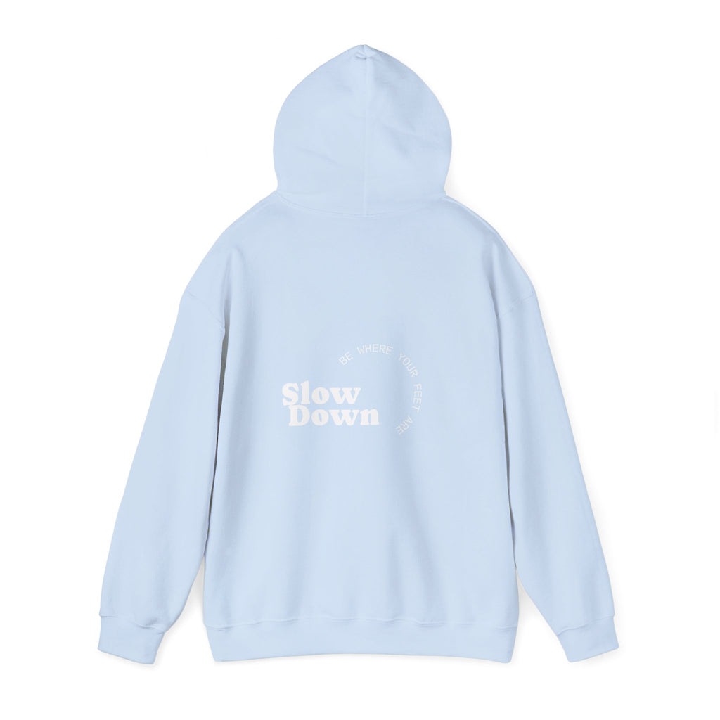 Slow Down Be Where Your Feet Are Hoodie
