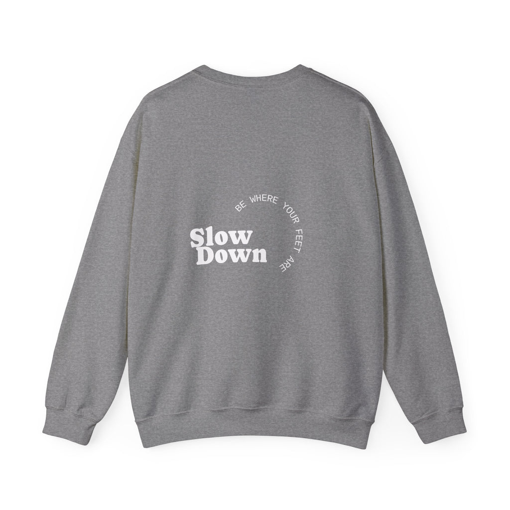 Slow Down Be Where Your Feet Are